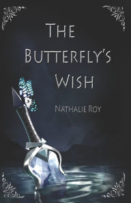 Title: The Butterfly's wish, Author: Nathalie Roy