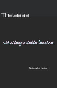 Title: Il silenzio delle tenebre, Author: Thalassa
