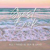 Title: Guest Book - All I need is Sea & Sand: Guest Book Log For Guests To Record Memories & Activities, Author: Create Publication