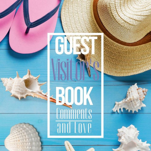 Comments and Love Guest Book: Welcome To Your Vacation Holiday GuestBook Home