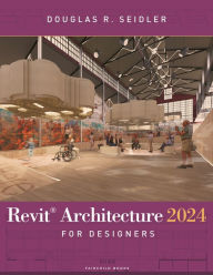 Title: Revit Architecture 2024 for Designers, Author: Douglas R. Seidler