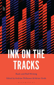 Title: Ink on the Tracks: Rock and Roll Writing, Author: Adrian Grafe