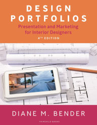 Title: Design Portfolios: Presentation and Marketing for Interior Designers, Author: Diane Bender