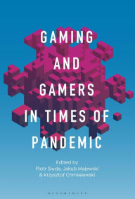 Title: Gaming and Gamers in Times of Pandemic, Author: Piotr Siuda