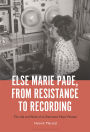 Else Marie Pade, from Resistance to Recording: The Life and Work of an Electronic Music Pioneer