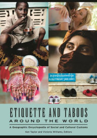 Title: Etiquette and Taboos around the World: A Geographic Encyclopedia of Social and Cultural Customs, Author: Ken Taylor