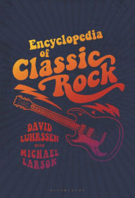 Title: Encyclopedia of Classic Rock, Author: David Luhrssen