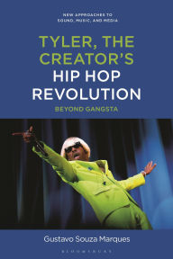 Title: Tyler the Creator's Remaking of Hip Hop: Beyond Gangsta, Author: Gustavo Souza Marques