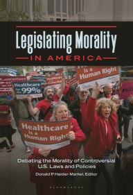 Title: Legislating Morality in America: Debating the Morality of Controversial U.S. Laws and Policies, Author: Donald P. Haider-Markel