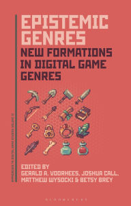 Title: Epistemic Genres: New Formations of Play, Author: Gerald A. Voorhees