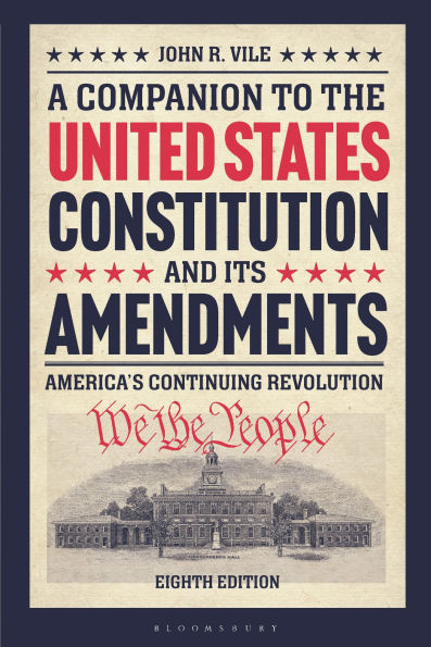 A Companion to the United States Constitution and Its Amendments: America's Continuing Revolution