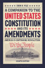 A Companion to the United States Constitution and Its Amendments: America's Continuing Revolution