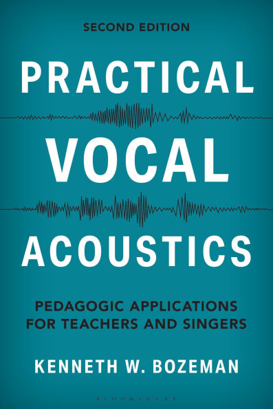 Practical Vocal Acoustics: Pedagogic Applications for Teachers and Singers