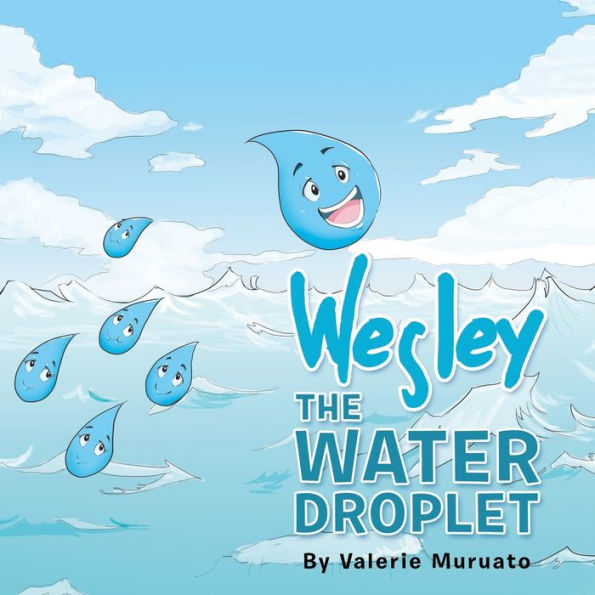 Wesley the Water Droplet by Valerie Muruato, Paperback Barnes & Noble®