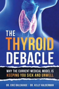 Title: The Thyroid Debacle, Author: Dr. Eric Balcavage