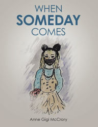 Title: When Someday Comes, Author: Anne Gigi McCrory