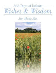 Title: 365 Days of Infinite Wishes & Wisdom, Author: Ann Marie Kim