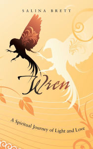 Title: Wren: A Spiritual Journey of Light and Love, Author: Salina Brett