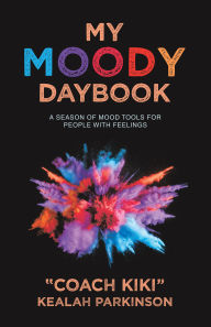 Title: My Moody Daybook: A Season of Mood Tools for People with Feelings, Author: 
