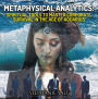 Metaphysical Analytics: Spiritual Tools to Master Corporate Survival in the Age of Aquarius: The Alchemy of Business-Spiritual Tools for Corporate Survival: How to Get Your Shit Together and Run a Successful Global Business in the Age of Aquarius.