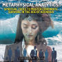 Metaphysical Analytics: Spiritual Tools to Master Corporate Survival in the Age of Aquarius: The Alchemy of Business-Spiritual Tools for Corporate Survival: How to Get Your Shit Together and Run a Successful Global Business in the Age of Aquarius.