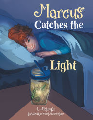 Title: Marcus Catches the Light, Author: L. Malungu