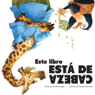Title: Este Libro Estï¿½ de Cabeza (This Book Is Upside Down), Author: Erin Rose Wage