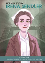 Title: It's Her Story Irena Sendler: A Graphic Novel, Author: Margaret Littman