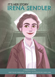 Title: It's Her Story Irena Sendler: A Graphic Novel, Author: Margaret Littman