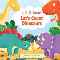 Title: 1, 2, 3, Roar! Let's Count Dinosaurs, Author: Erin Rose Wage