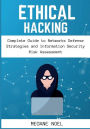 Ethical Hacking: Complete Guide to Networks Defense Strategies and Information Security Risk Assessment