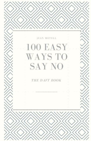 THE DAFT BOOK: 100 EASY WAYS TO SAY NO: