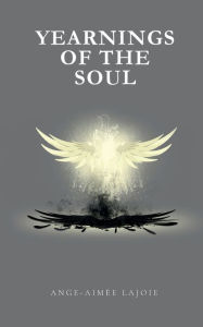 Title: Yearnings of the Soul, Author: Ange-Aimee Lajoie