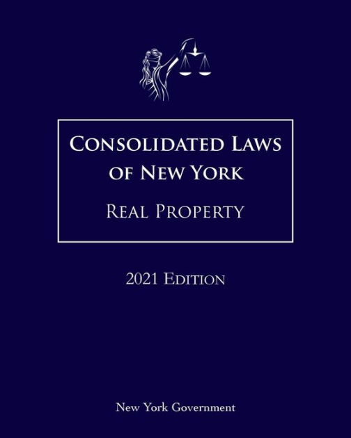 Consolidated Laws Of New York Real Property 2021 Edition By Jason Lee ...