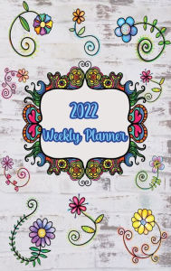 Title: 2022 Weekly Planner Boho Flower Doodles: 2022 Planner With Vision Board, Monthly Goal Planning, and More, Author: Leslie Ann