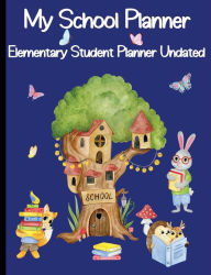Title: My School Planner: Planner For Elementary Students, Author: Leslie Ann