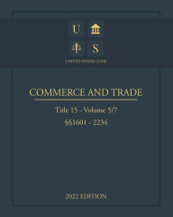 Title: United States Code 2022 Edition Title 15 Commerce and Trade ï¿½ï¿½1601 - 2234 Volume 5/7, Author: Jason Lee