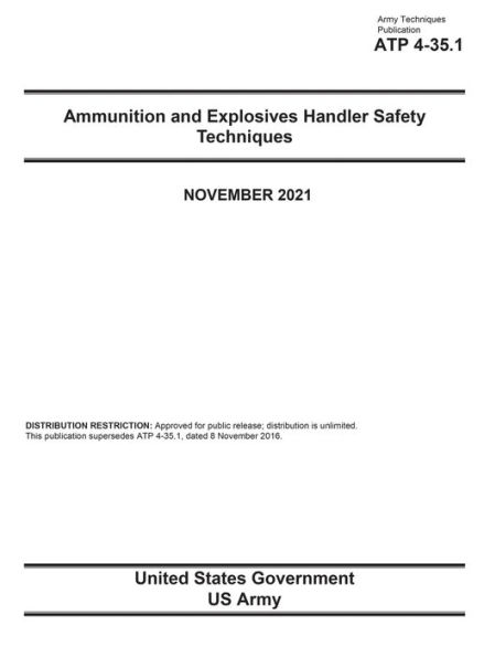 Army Techniques Publication ATP 4-35.1 Ammunition and Explosives Handler Safety Techniques November 2021