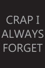 Crap I Always Forget, 6? x 9?: Password Log Book, Internet Login Keeper, Website Organizer, Simple & Minimalist, Matte Black Stealth Cover