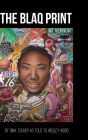 THE BLAQ PRINT