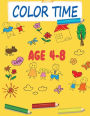 Color Time AGES 4-8: happy kids+great gift for girls & boys ages 4-8 , sheets for coloring ,This Coloring book to think, to reflect...