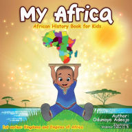 Title: My Africa: African History Book For Kids, Author: Odunayo Adeojo