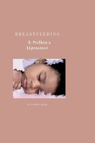 Title: Breastfeeding: A Mother's Experience:, Author: CYNTHIA BURGE