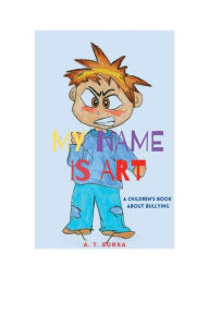 Title: MY NAME IS ART: Art and Bart Book #1, Author: A. T. Sorsa