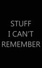 Stuff I Can't Remember, 6? x 9?, Hardcover: Password Log Book, Internet Login Keeper, Website Log Book Organizer, Simple and Minimalist Matte Black Stealth Cover