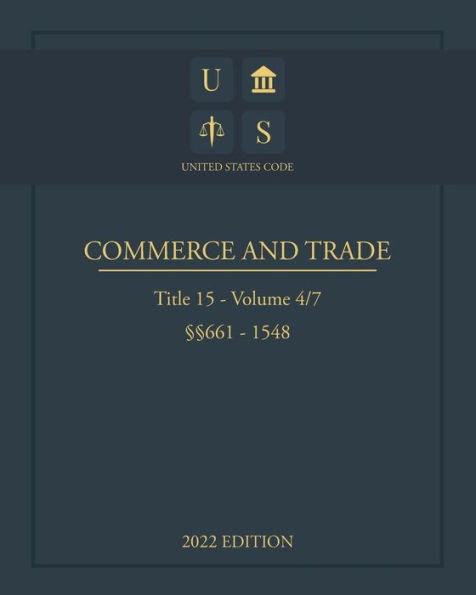 United States Code 2022 Edition Title 15 Commerce and Trade ï¿½ï¿½661 - 1548 Volume 4/7