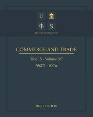 Title: United States Code 2022 Edition Title 15 Commerce and Trade ï¿½ï¿½271 - 657u Volume 3/7, Author: Jason Lee
