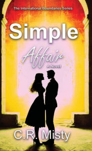 Title: Simple Affair: A novel about two people finding love when they weren't looking for it, Author: C. R. Misty