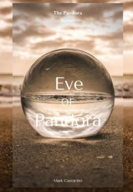 Title: Eve of Pandora: Book 1 of The Pandora Series, Author: Mark Cascarino
