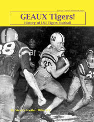 Title: Geaux Tigers History of LSU Tigers Football, Author: Steve Fulton